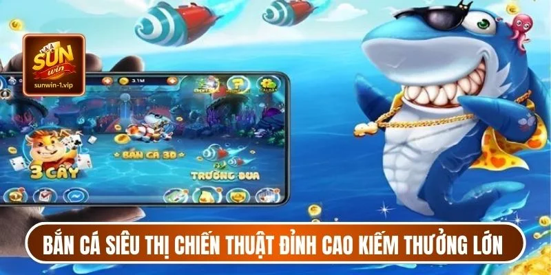 anh-dai-dien-ban-ca-sieu-thi-sunwin