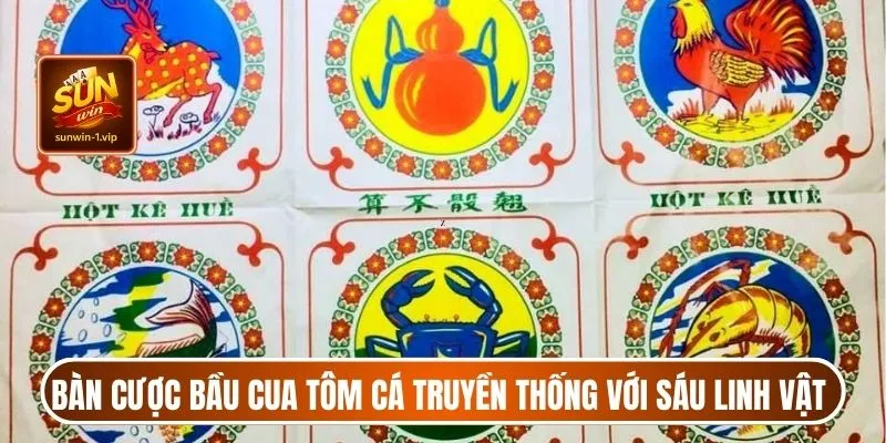 Bàn cược bầu cua tôm cá truyền thống với 6 linh vật quen thuộc