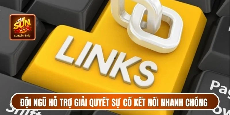 Đội ngũ hỗ trợ giải quyết sự cố kết nối nhanh chóng