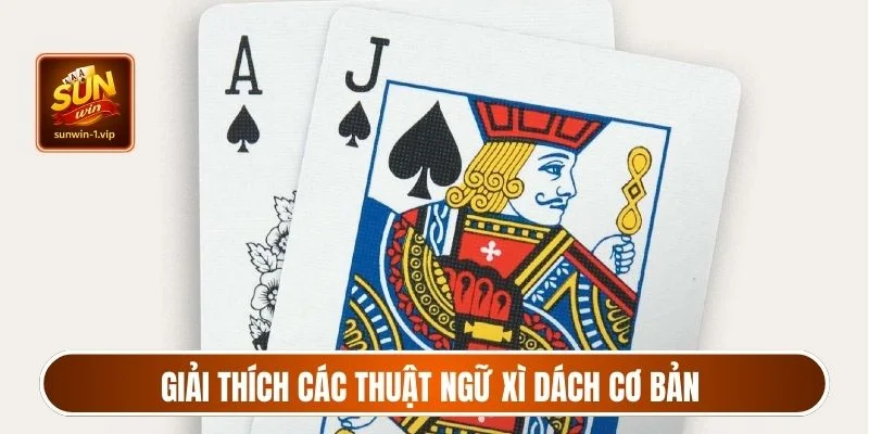 Giải thích các thuật ngữ xì dách cơ bản