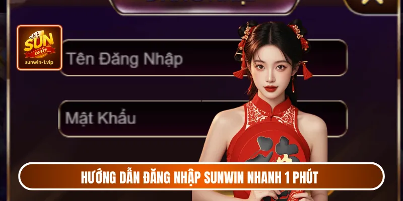 Hướng dẫn đăng nhập Sunwin nhanh 1 phút