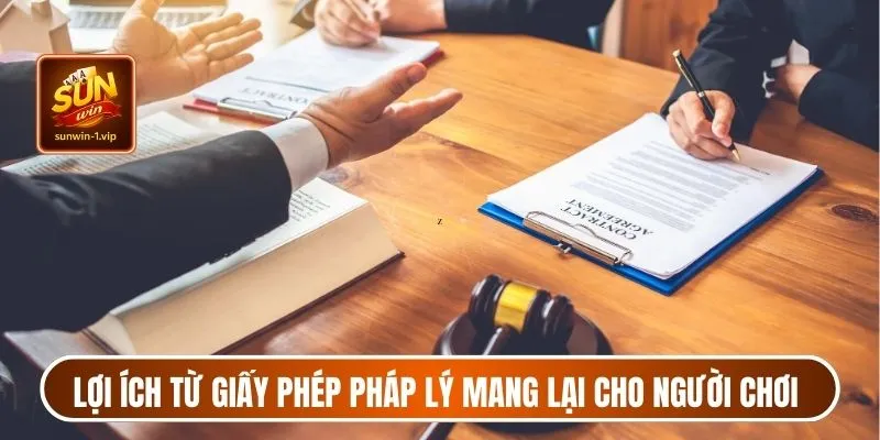 Lợi ích từ giấy phép pháp lý mang lại cho người chơi