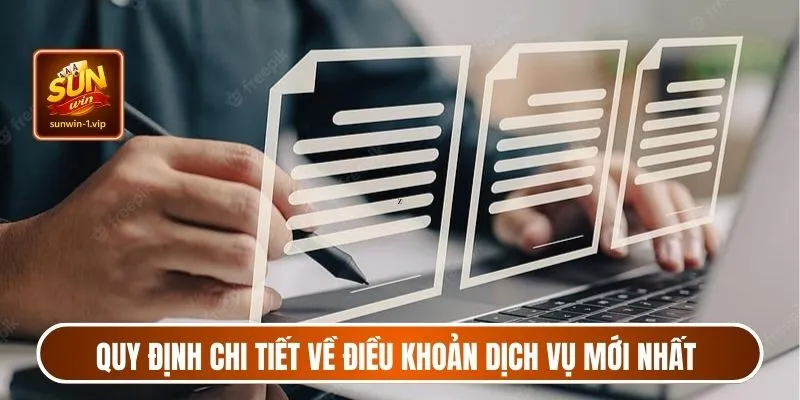 Quy định chi tiết về điều khoản dịch vụ mới nhất