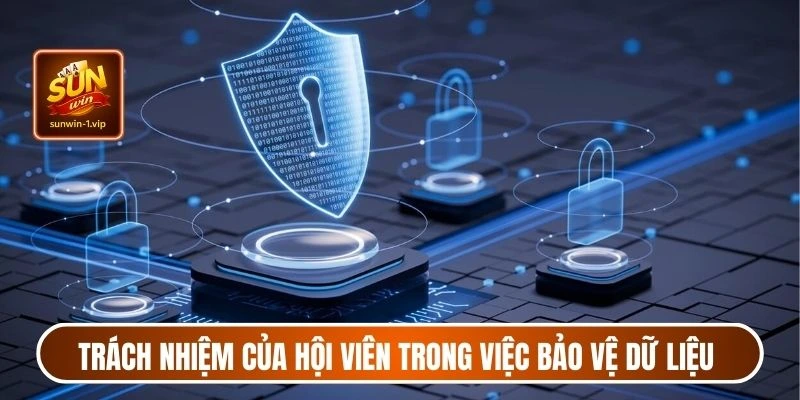 Trách nhiệm của hội viên trong việc bảo vệ dữ liệu cá nhân