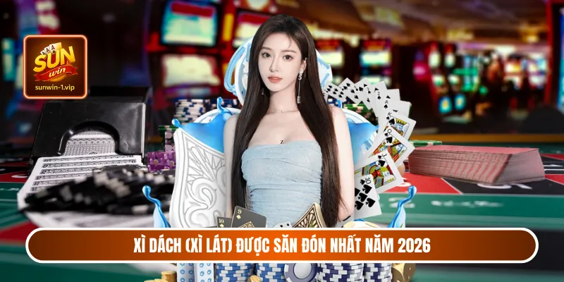 Xì dách (xì lát) được săn đón nhất năm 2026