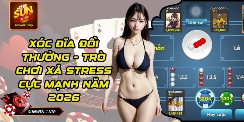 Xóc Đĩa Đổi Thưởng - Trò Chơi Xả Stress Cực Mạnh Năm 2026